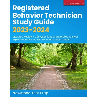 Registered Behavior Technician Study Guide 2023-2024: Updated Review + 225 Questions and Detailed Answer Explanations for the RBT Exam (Includes 3 Tes