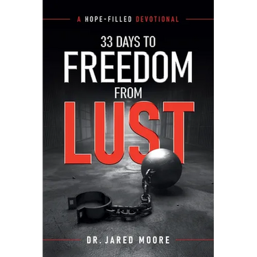 33 Days to Freedom From Lust: A Hope-Filled Devotional