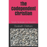 The Codependent Christian: Simple Strategies for Freedom
