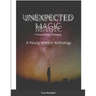 Unexpected Magic: A Young Writers' Anthology