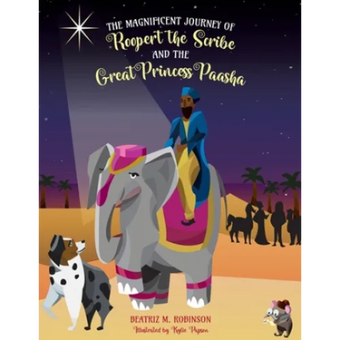 The Magnificent Journey of Roopert the Scribe and the Great Princess Paasha