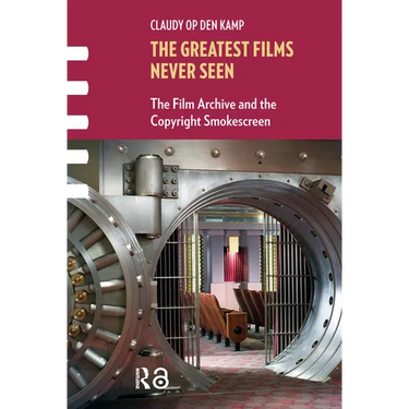 The Greatest Films Never Seen: The Film Archive and the Copyright Smokescreen