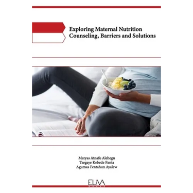 Exploring Maternal Nutrition Counseling, Barriers and Solutions