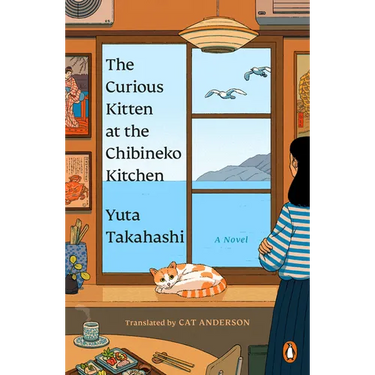 The Curious Kitten at the Chibineko Kitchen: The Beloved Japanese Bestseller about a Magical Restaurant That Will Nourish Your Soul