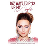 667 Ways to F*ck Up My Life