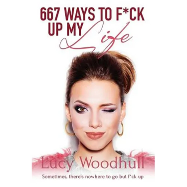 667 Ways to F*ck Up My Life
