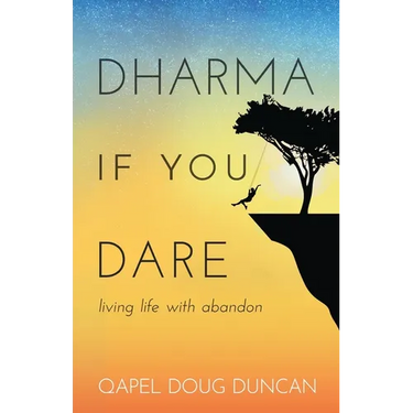 Dharma If You Dare: Living Life with Abandon