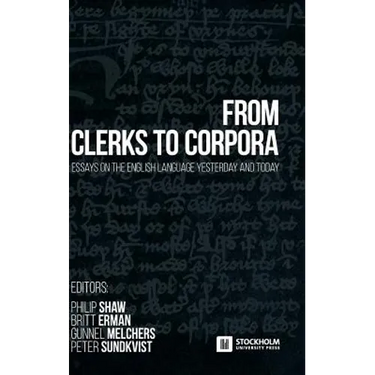 From Clerks to Corpora: essays on the English language yesterday and today