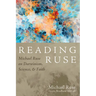 Reading Ruse: Michael Ruse on Darwinism, Science, and Faith