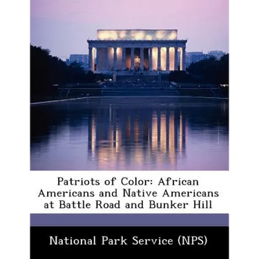 Patriots of Color: African Americans and Native Americans at Battle Road and Bunker Hill