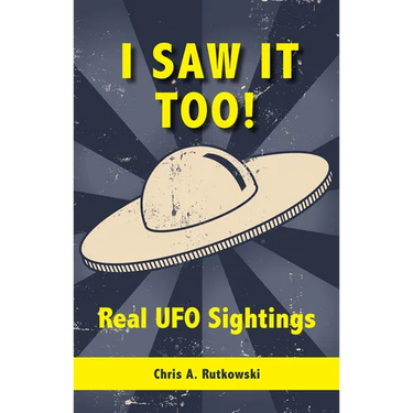 I Saw It Too!: Real UFO Sightings