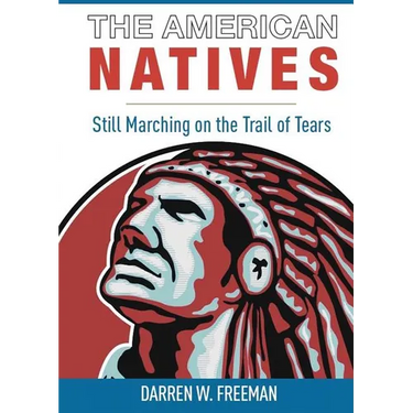 The American Natives: Still Marching On The Trail Of Tears