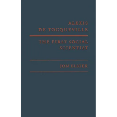 Alexis de Tocqueville, the First Social Scientist
