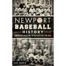 Newport Baseball History: America's Pastime in the City by the Sea