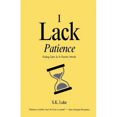 I Lack Patience: Finding Calm In A Chaotic World