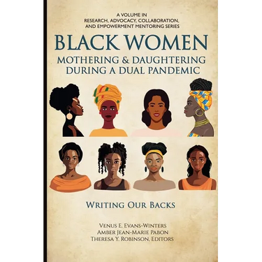 Black Women Mothering & Daughtering During a Dual Pandemic: Writing Our Backs