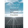 The Rise and Decline of American Religious Freedom