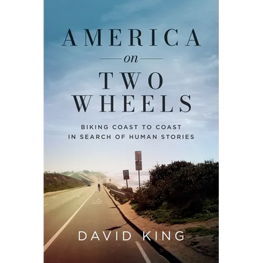 America on Two Wheels: Biking Coast to Coast in Search of Human Stories