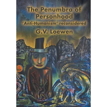 The Penumbra of Personhood: 'Anti-Humanism' reconsidered