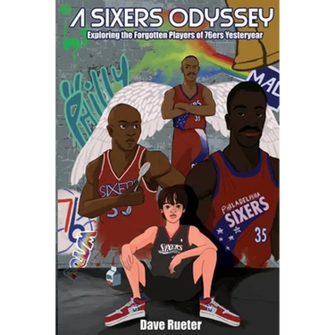 A Sixers Odyssey: Exploring the Forgotten Players of 76ers Yesteryear