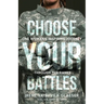 Choose Your Battles: One Woman's Inspiring Journey Through The Ranks