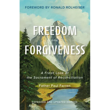 Freedom and Forgiveness: A Fresh Look at the Sacrament of Reconciliation