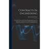 Contracts In Engineering: The Interpretation And Writing Of Engineering-commercial Agreements: An Elementary Text-book For Students In Engineeri