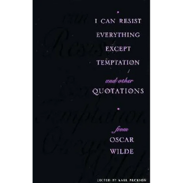I Can Resist Everything Except Temptation: And Other Quotations from Oscar Wilde