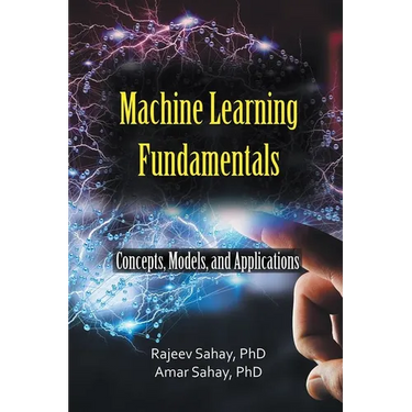 Machine Learning Fundamentals: Concepts, Models, and Applications