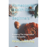 Homeopathy Health Guide for Beginners: Knowing The Importance of Homeopathy