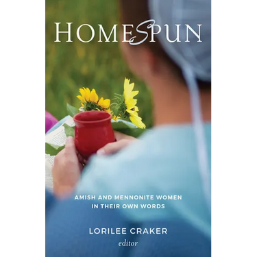 Homespun: Amish and Mennonite Women in Their Own Words