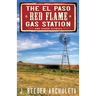 The El Paso Red Flame Gas Station: And Other Stories