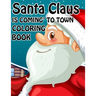 Santa Claus is Coming to town Coloring book: Unique Christmas Coloring book for Kids and Adults ( Premium Quality Cover)