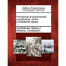 Provisional and Permanent Constitutions, of the Confederate States.