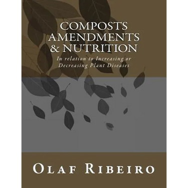 Composts Amendments & Nutrition: In relation to Increasing or Decreasing Plant Diseases