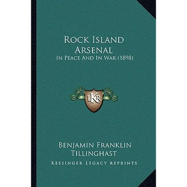 Rock Island Arsenal: In Peace And In War (1898)