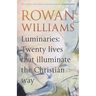 Luminaries: Twenty Lives That Illuminate the Christian Way