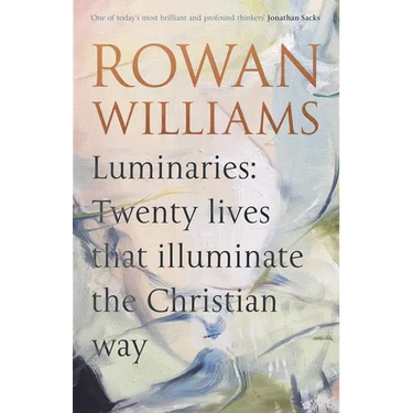Luminaries: Twenty Lives That Illuminate the Christian Way