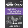 The Next Step: A Startup Guide to Sales & Marketing