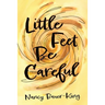 Little Feet Be Careful