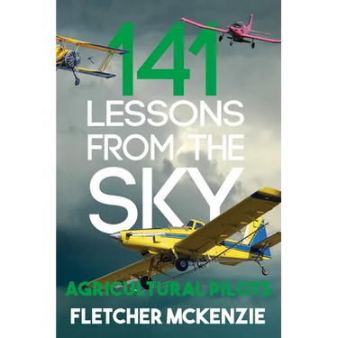 141 Lessons From The Sky: Agricultural Pilots