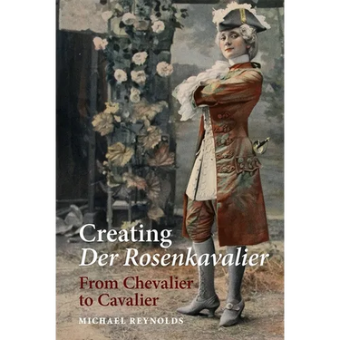 Creating Der Rosenkavalier: From Chevalier to Cavalier