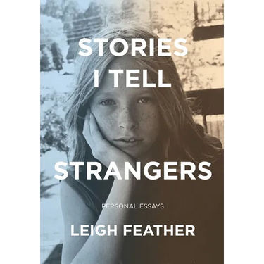 Stories I Tell Strangers: Personal Essays