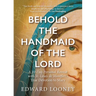Behold the Handmaid of the Lord: A 10-Day Personal Retreat with St. Louis de Montfort's True Devotion to Mary