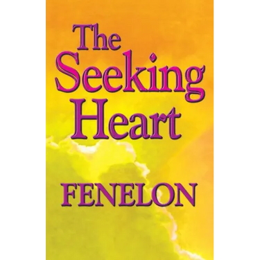 The Seeking Heart: A Classic Guide to Surrender, Humility, and Union with God