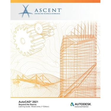 AutoCAD 2021: Beyond the Basics (Mixed Units): Autodesk Authorized Publisher
