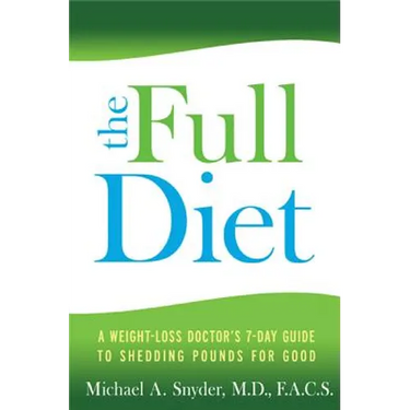 Full Diet: A Weight-Loss Doctor's 7-Day Guide to Shedding Pounds for Good