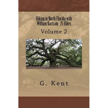 Hiking in North Florida with William Bartram 25 Hikes: Volume 2