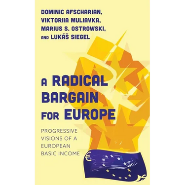 A Radical Bargain for Europe: Progressive Visions of a European Basic Income