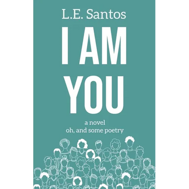 I Am You: a novel oh, and some poetry